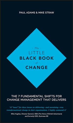 The Little Black Book of Change: The 7 Fundamental Shifts for Change Management That Delivers von Wiley